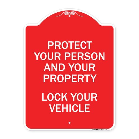 SIGNMISSION Protect Your Person and Property Lock Your Vehicle, Red & White Aluminum Sign, 18" H, RW-1824-23233 A-DES-RW-1824-23233